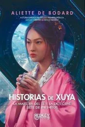 Historias de Xuya: La mestra del té y la detective. Siete de infinitos