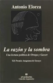 La razón y la sombra (Una lectura política de Ortega y Gasset)