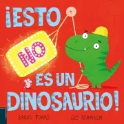¡Esto No Es Un Dinosaurio!
