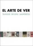 El arte de ver : tratados, revistas, manifiestos
