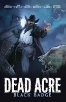 Dead Acre: Black Badge Vol. 1 (Graphic Novel)