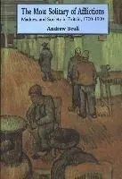 The Most Solitary of Afflictions: Madness and Society in Britain, 1700-1900