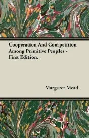 Cooperation And Competition Among Primitive Peoples - First Edition