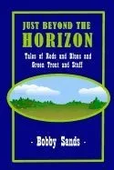 Just Beyond the Horizon: Tales of Blues and Reds and Green Trout and Stuff