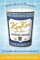 Will Shortz Presents Kenken for Your Coffee Break: 100 Challenging Logic Puzzles That Make You Smarter
