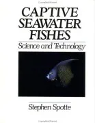 Captive Seawater Fishes: Science And Technology