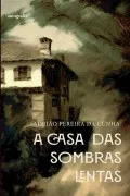 A Casa Das Sombras Lentas