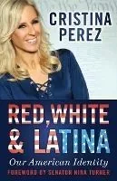 Red, White and Latina: Our American Identity