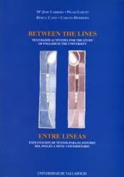 BETWEEN THE LINES:TEXT BASED ACTIVITIES FOR THE STUDY OF ENGLISH IN THE UNIVERSITY / ENTRE LÍNEAS: EXPLOTACIÓN DE TEXTOS