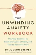 The Unwinding Anxiety Workbook