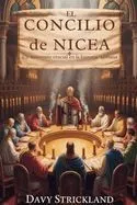 El Concilio de Nicea: Un momento crucial en la historia cristiana