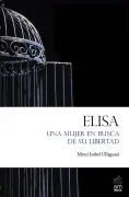 Elisa. Una Mujer En Busca De Su Libertad