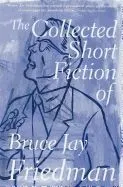 The Collected Short Fiction of Bruce Jay Friedman
