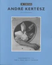 In Focus: Andre Kertesz – Photographs From the J.Paul Getty Museum