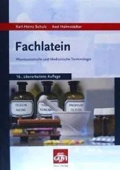 Fachlatein - Ein Lehr- und Handbuch für Pharmaziestudenten, PTA, PKA und Drogisten
