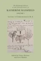 The Edinburgh Edition of the Collected Letters of Katherine Mansfield, Volume 2: Letters to Correspondents K - Z