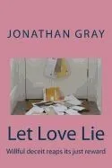 Let Love Lie: Willful Deceit Reaps Its Just Reward When They