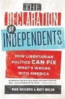 The Declaration of Independents: How Libertarian Politics Can Fix What's Wrong with America