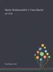 Martin Waldseemüller’s ’Carta Marina’ of 1516
