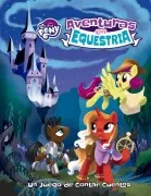 My Little Pony: Aventuras En Equestria: Un Juego De Contar Cuentos En