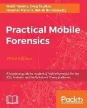 Practical Mobile Forensics - Third Edition