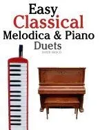 Easy Classical Melodica & Piano Duets: Featuring Music of Mozart, Wagner, Strauss, Elgar and Other Composers
