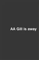 Aa Gill Is Away