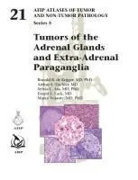 Tumors of the Adrenal Glands and Extra-Adrenal Paraganglia (AFIP Atlas of Tumor and Non-Tumor Pathology, Series 5, Vol. 21)