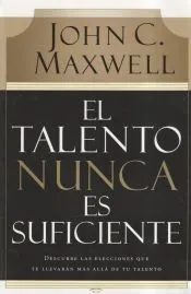 El Talento Nunca Es Suficiente