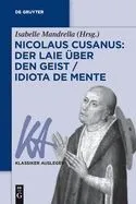 Nicolaus Cusanus: Der Laie Über Den Geist / Idiota de Mente