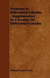 Problems In Differential Calculus - Supplementary To A Treatise On Differential Calculus