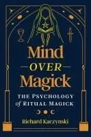 Mind Over Magick: The Psychology of Ritual Magick