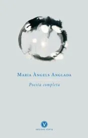 Maria Àngels Anglada. Poesia completa