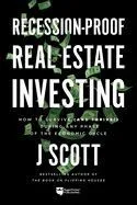 Recession-Proof Real Estate Investing: How to Survive (and Thrive!) During Any Phase of the Economic Cycle