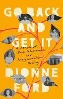 Go Back and Get It: A Memoir of Race, Inheritance, and Intergenerational Healing