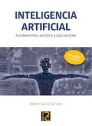 Inteligencia Artificial: Fundamentos Practica Y Aplicaciones (2ª Ed.)