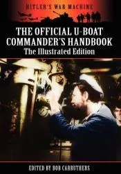 The Official U-boat Commander’s Handbook - The Illustrated Edition