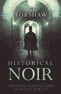 Historical Noir: The Pocket Essential Guide to Fiction, Film & TV