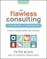 The Flawless Consulting Fieldbook & Companion: A Guide to Understanding Your Expertise