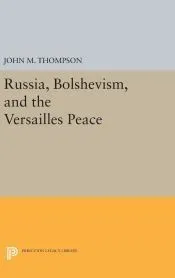 Russia, Bolshevism, and the Versailles Peace