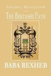 Islamic Mysticism and the Bektashi Path