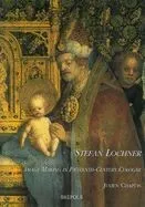 Stefan Lochner: Image Making in Fifteenth-Century Cologne