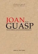 Joan Guasp. Teatre Reunit 2006/2021