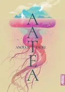 Aatea (Grand Prix De L Imaginaire 2026 Roman Francophone)