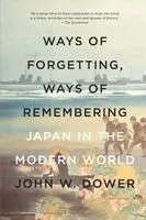 Ways of Forgetting, Ways of Remembering: Japan in the Modern World