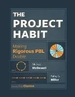 The Project Habit: Making Rigorous PBL Doable