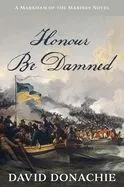 Honour Be Damned: A Markham of the Marines Novel