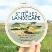 The Stitched Landscape: An Embroidery Field Guide to the Textures, Colors, and Lines of the Natural World
