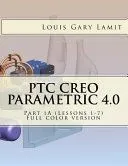 Ptc Creo Parametric 4.0 Part 1a (Lessons 1-7): Full Color Version