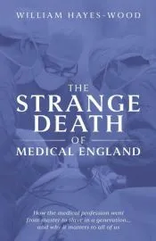 The Strange Death of Medical England